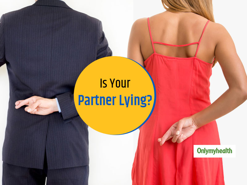 These Are The Traits Of A Lying Partner, Know How To Deal With Him/Her