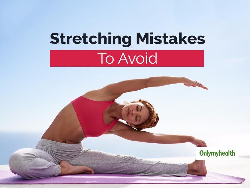 Don’t Commit These Mistakes While Stretching, It Can Give You Long-Term Complications