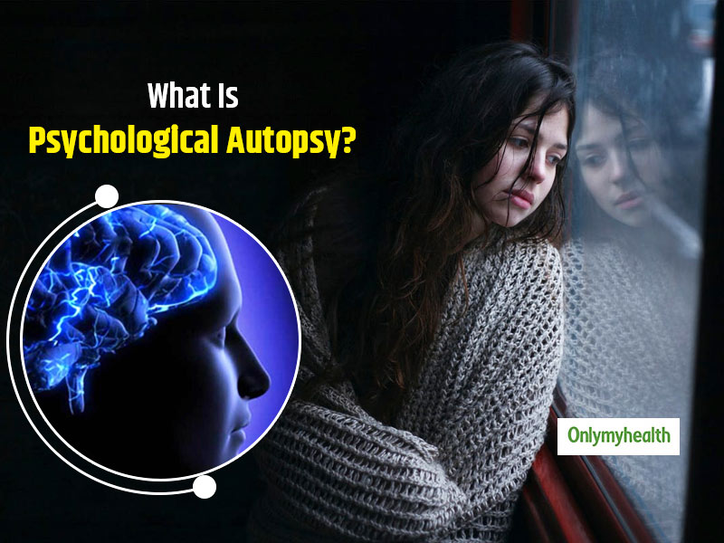 What is a Psychological Autopsy and Why It Is Done? | OnlyMyHealth