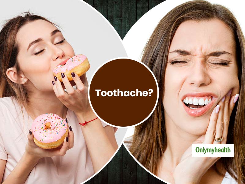 Sweet Tooth Giving You Toothache? Get Respite With These Home Remedies