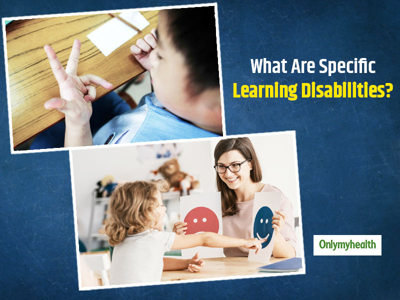 Specific Learning Disabilities (SLD): Symptoms, Diagnosis, Treatment And Prevention Tips