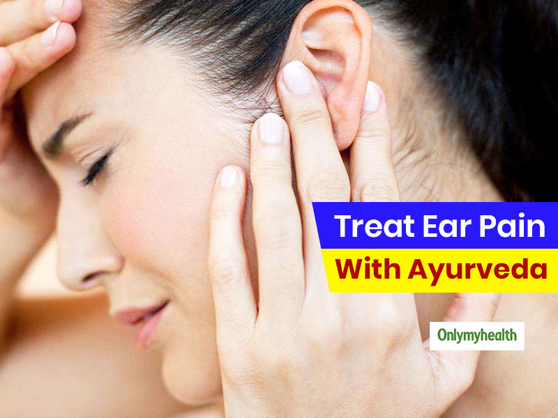 Ayurvedic Tips To Effectively Treat Ear Pain Without Any Medication