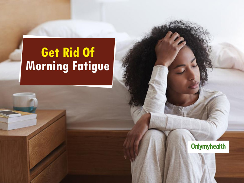 Is Morning Fatigue An Everyday Thing For You? These 5 Tips Can Be ...