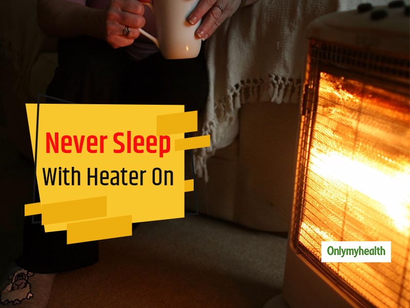 Caution: Keeping Your Room Heater On Overnight While You're Sleeping Is Deadly