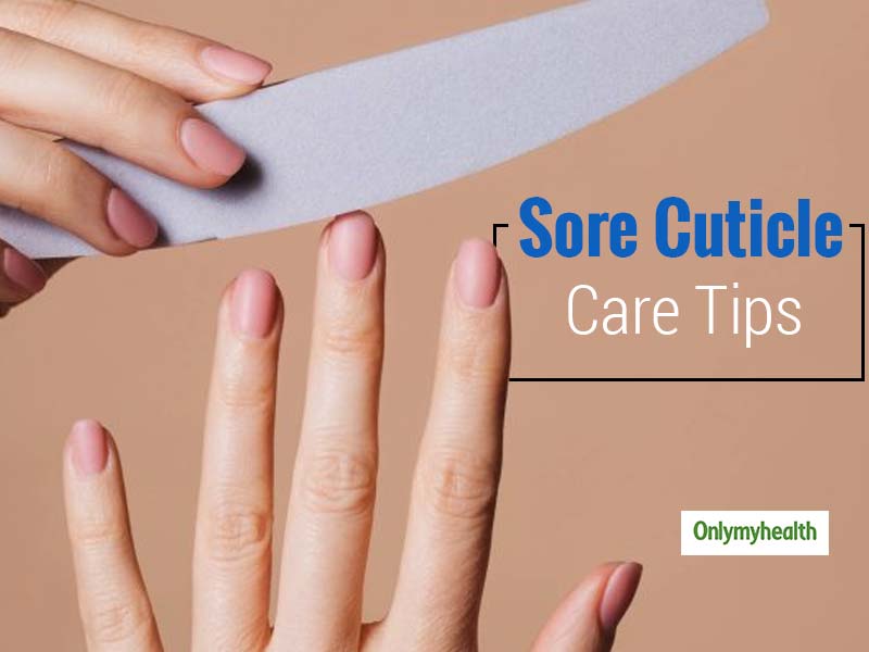 Nail Care Tips Home Remedies For Sore Cuticles