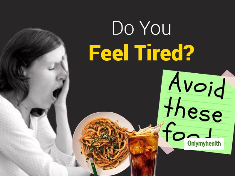 Avoid These Foods If You Feel Tired And Fatigued