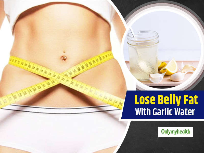 How To Lose Belly Fat With Garlic Water, Tips & Tricks For Flat Tummy