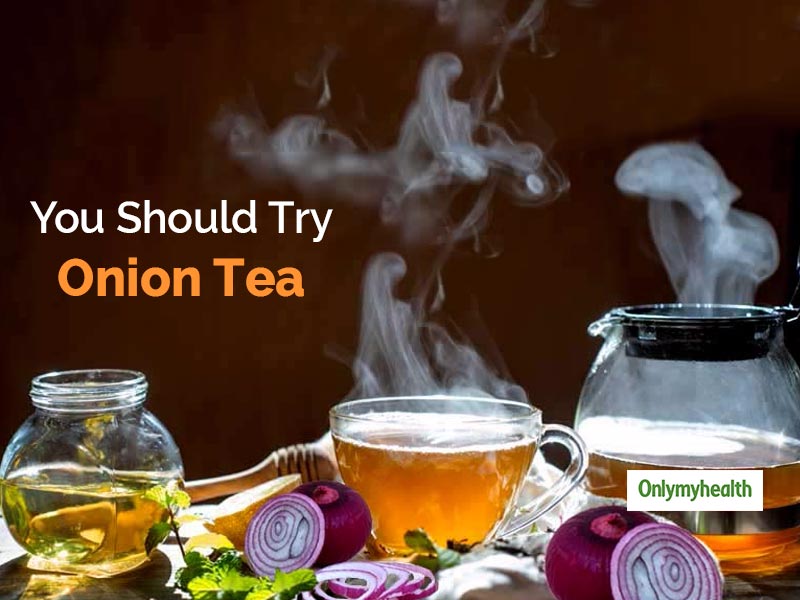 Have You Tried Onion Tea? Read Health Benefits Of Onion Tea