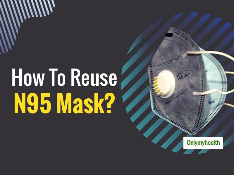 Coronavirus Tips How To Disinfect And Reuse N95 Masks?