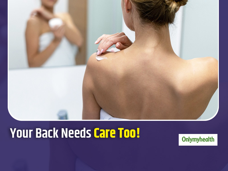 Like Your Facial Skin Your Back Also Needs Care, Here’s A Care Routine ...