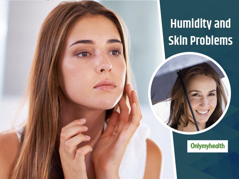 Humidity Affects Skin Health, Know Care Tips To Prevent Skin Problems During Monsoon