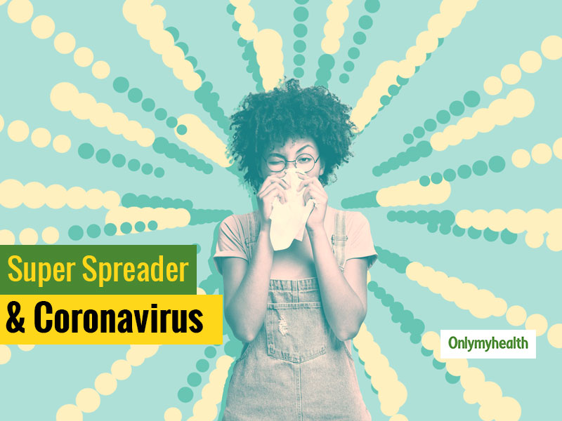 Want To Know About The Super Spreaders Of Coronavirus? Read Below To Know It All