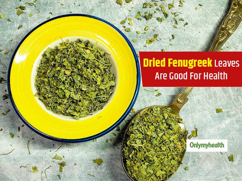 7 Reasons Why Dried Fenugreek Leaves Are A Must In A Woman s Diet