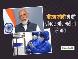 पीएम मोदी ने की कोरोना वायरस से ठीक हो चुके मरीजों, इलाज करने वाले डॉक्टर्स और नर्सों से बात, जानें उनके अनुभव
