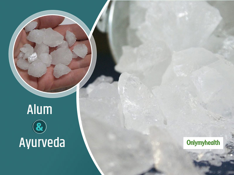 Alum In Ayurveda: From Infection To Odor, This Ingredient Has Major Significance In Health