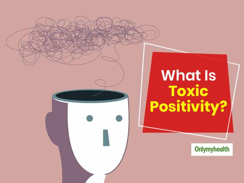Do You Know About ‘Toxic Positivity’? This Has A Lot To Do With Your Living