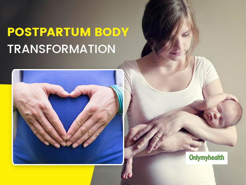 Post-Pregnancy Body Transformation: Be Ready For These 5 Unusual Changes In The Body