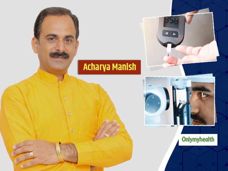 Can Ayurveda Prove To Be A Panacea For All Symptoms Of Diabetic Retinopathy? Explains Acharya Manish