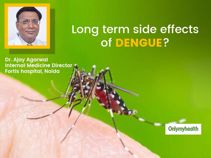 Does Dengue Have Long Term Side Effects? Here's What Dr Ajay Agarwal Has To Say About It