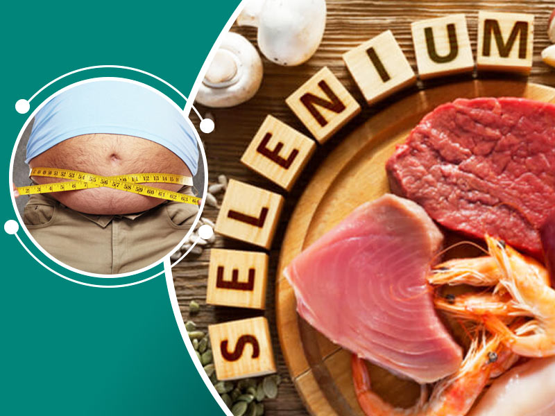 If You Don’t Want To Become Obese, Add Selenium To Your Diet