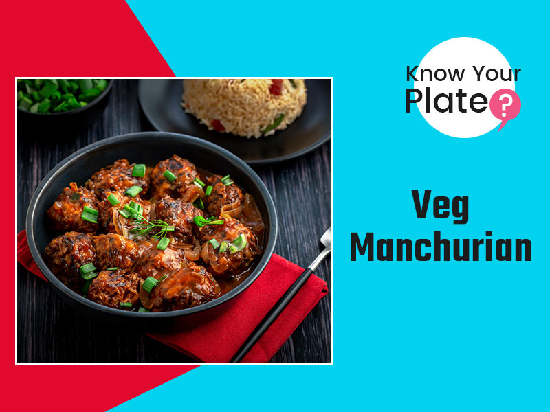 Know Your Plate: Is Vegetable Manchurian A Healthy Treat? Let's Find Out