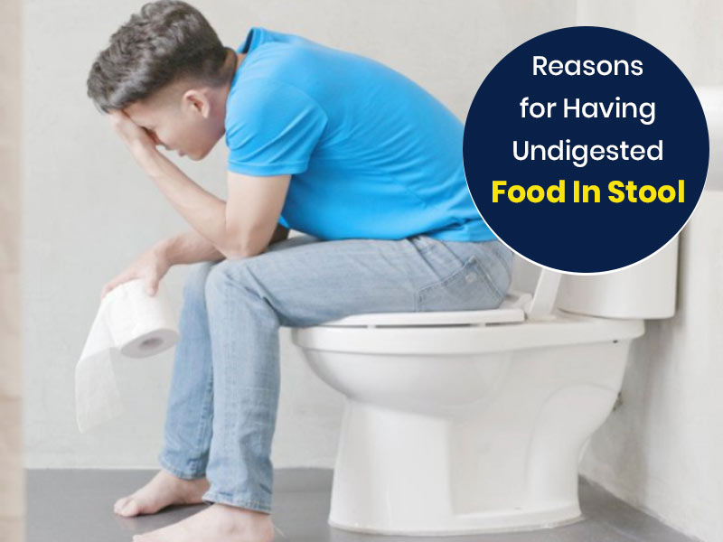 Having Food Particles In Stool? Check Out Reasons For This Condition Here
