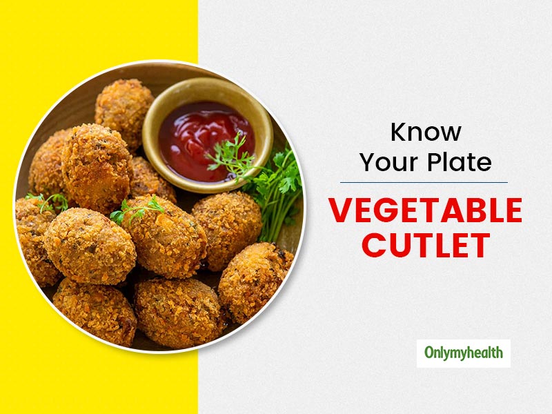 Know Your Plate: Know The Calorific Value Of A Vegetable Cutlet By This Clinical Dietitian