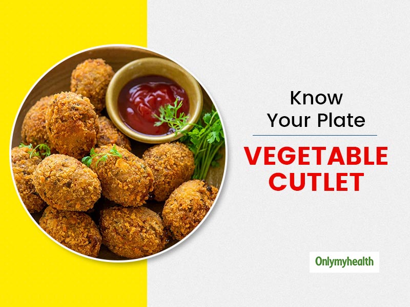 Know Your Plate Know The Calorific Value Of A Vegetable Cutlet By This