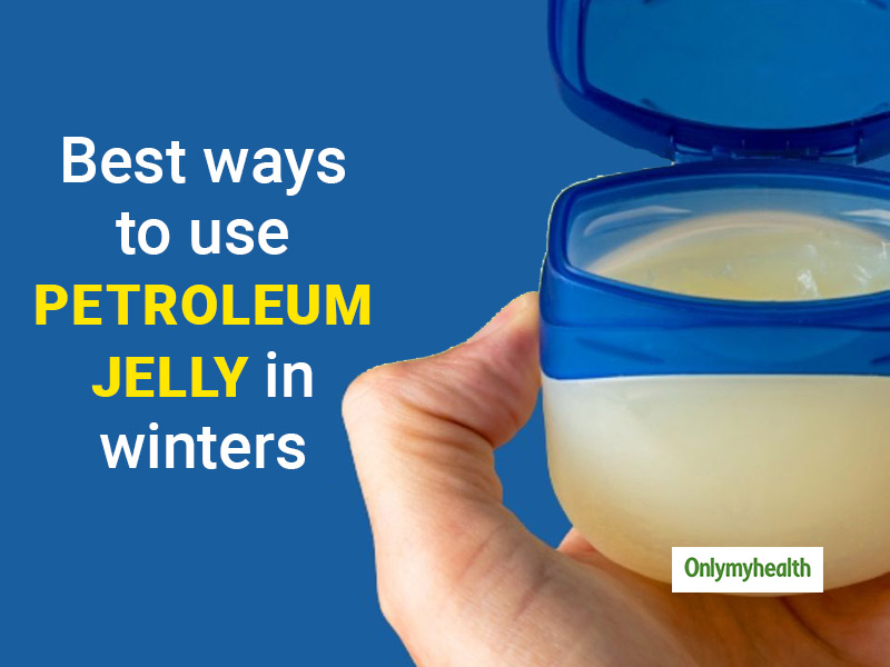 4 Best Ways To Use Petroleum Jelly In Winters