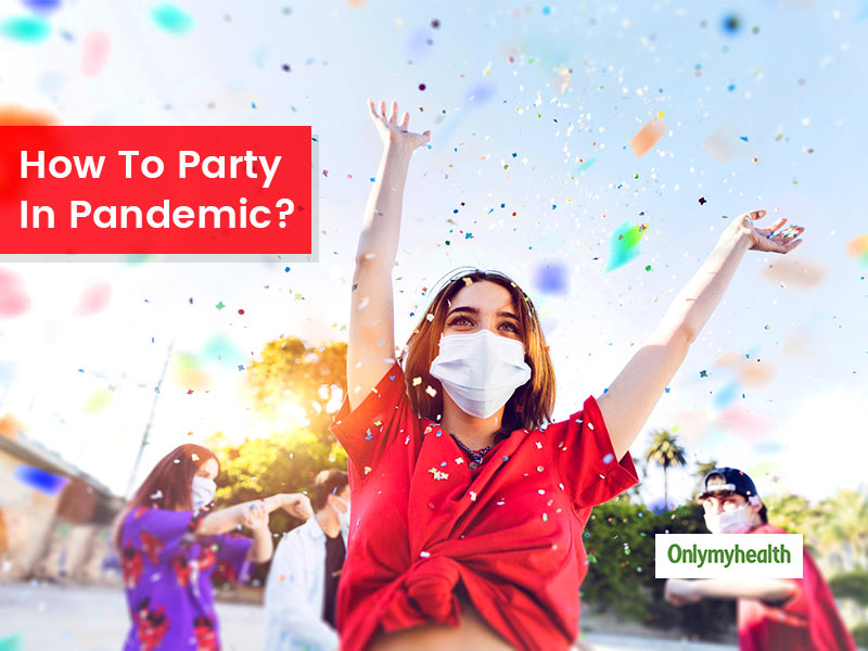 How To Party Safely In Pandemic Times? This Doctor Has Some Tips For You