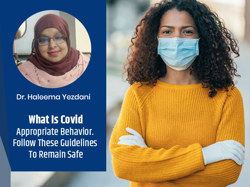 Want To Prevent COVID-19? Follow A COVID-Appropriate Behavior To Be Safe From The Virus In This Second Wave