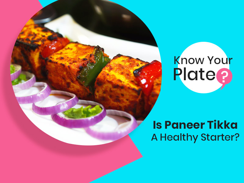 Know Your Plate: Is Paneer Tikka A Healthy Starter Option?
