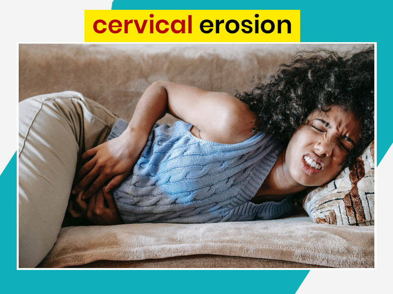 Cervical Erosion: Know Its Symptoms, Causes And Prevention Tips