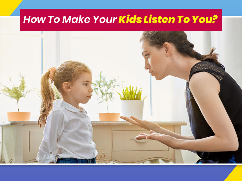 How To Make Children Listen To You? Parenting Tips By Expert