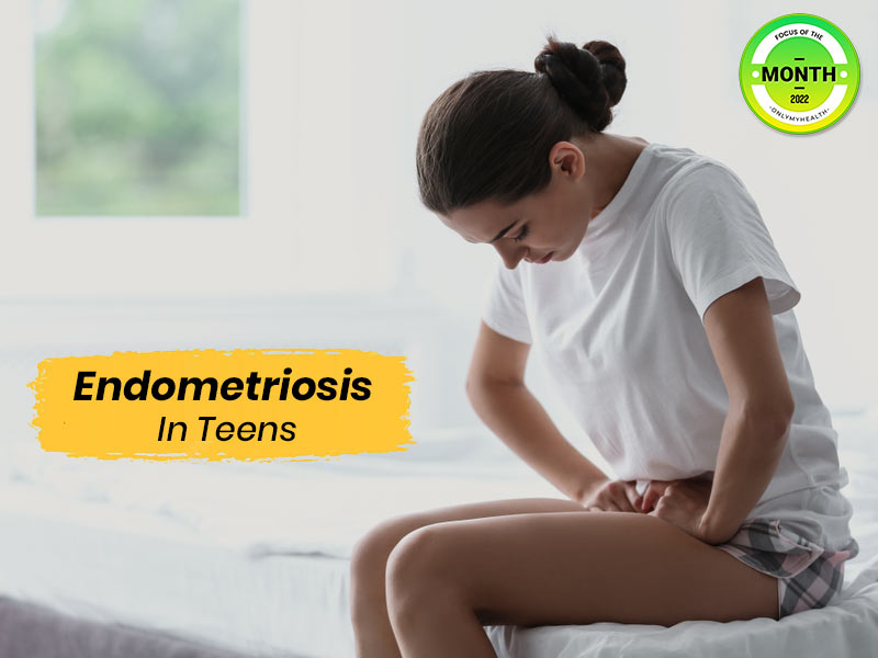 Can Teenagers Get Endometriosis? Here Is Everything You Need To Know