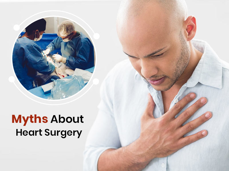 Cardiac Surgery: 7 Myths And Facts You Must Know