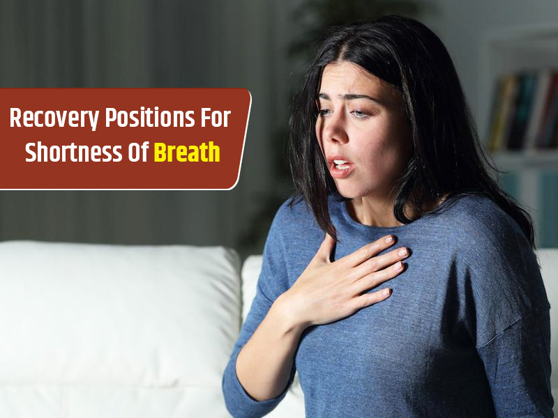 Best Positions You Must Try While Recovering From Shortness Of Breath