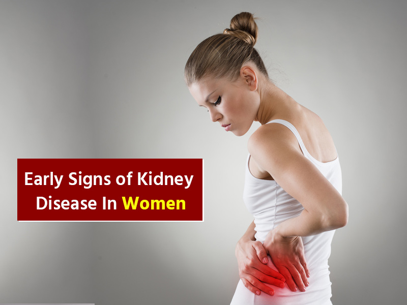 7 Early Signs Of Kidney Diseases In Females