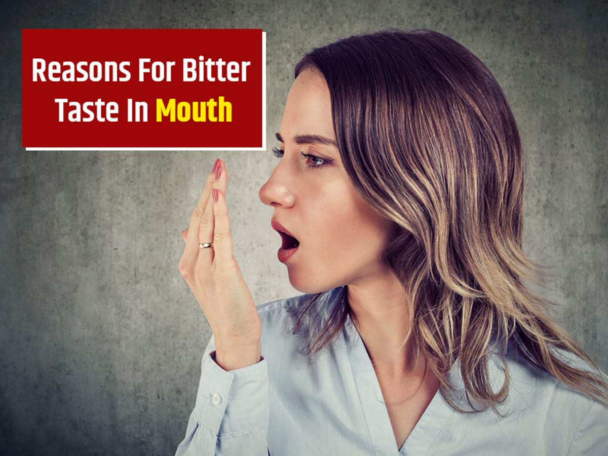 Bitterness In Mouth? Know 7 Health Reasons For Having Such Abnormal Taste