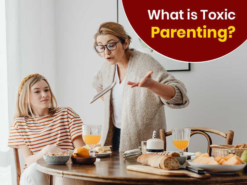 What Is Toxic Parenting? 8 Signs And Symptoms Of Toxic Parenting You Should Be Aware Of
