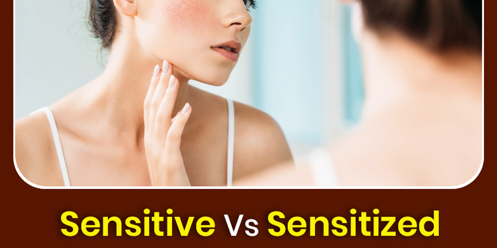 Difference Between Sensitive And Sensitized Skin Know What An Expert