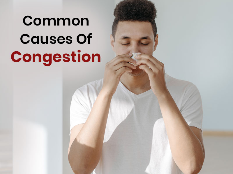 Which Health Problems Can Cause Congestion? Know By Expert