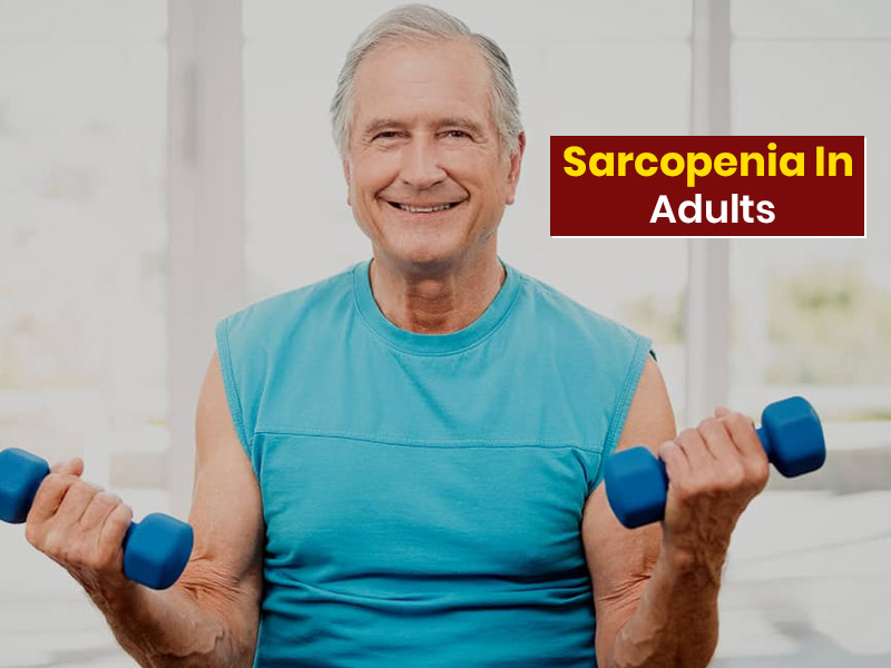 Muscle Loss In Adults: Symptoms, Causes, Treatment For Sarcopenia