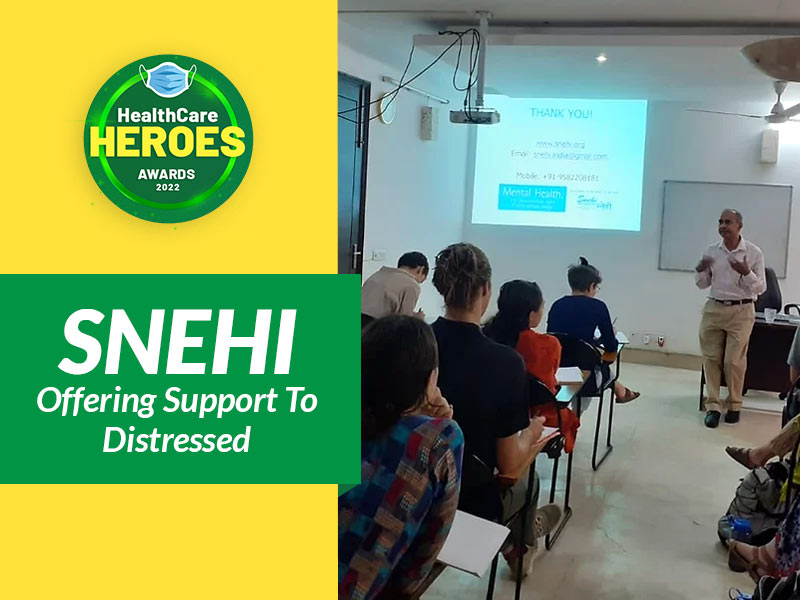 HealthCare Heroes Awards 2022: Snehi Saving Lives Through Positive Mental Healthcare 