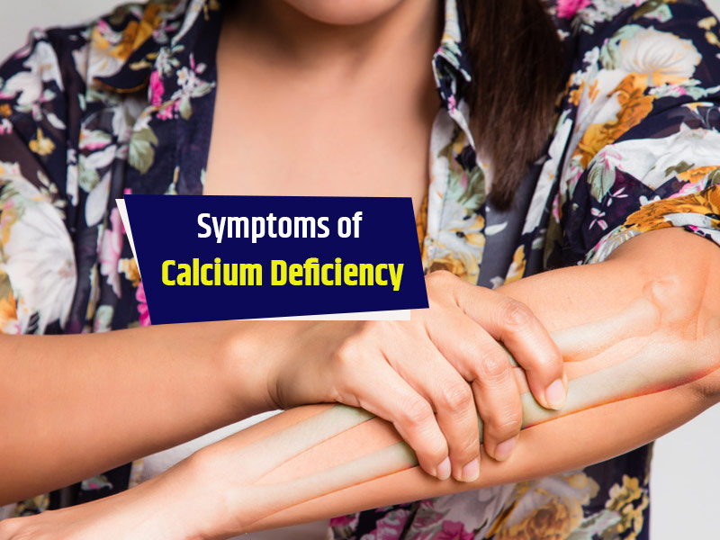 8 Signs And Symptoms Of Calcium Deficiency You Must Know Onlymyhealth 