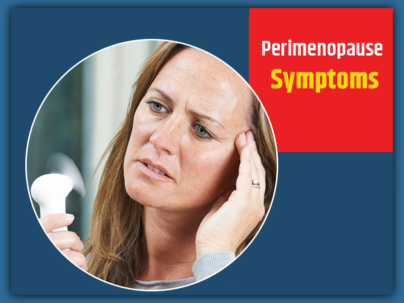 Irregular Periods, Hot Flashes: Many Signs Of Perimenopause, How To Manage