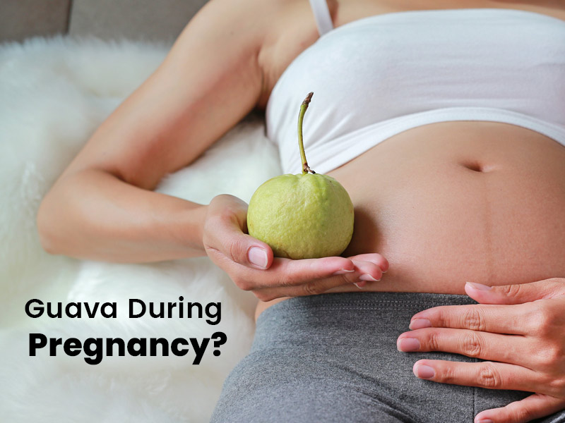 Guava During Pregnancy| Health Benefits