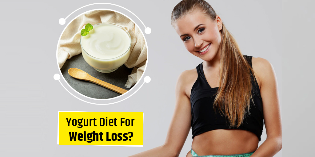 Yogurt Diet For Weight Loss Healthy Diet Onlymyhealth