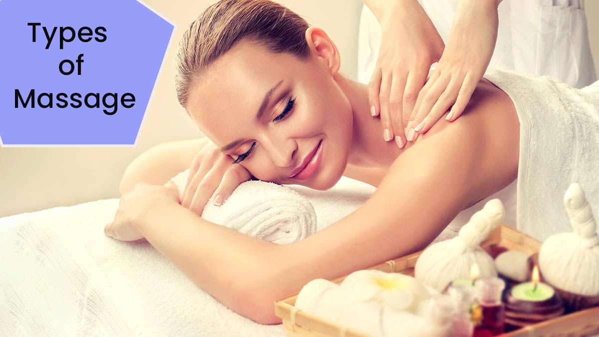 Types Of Massage And Their Benefits Onlymyhealth