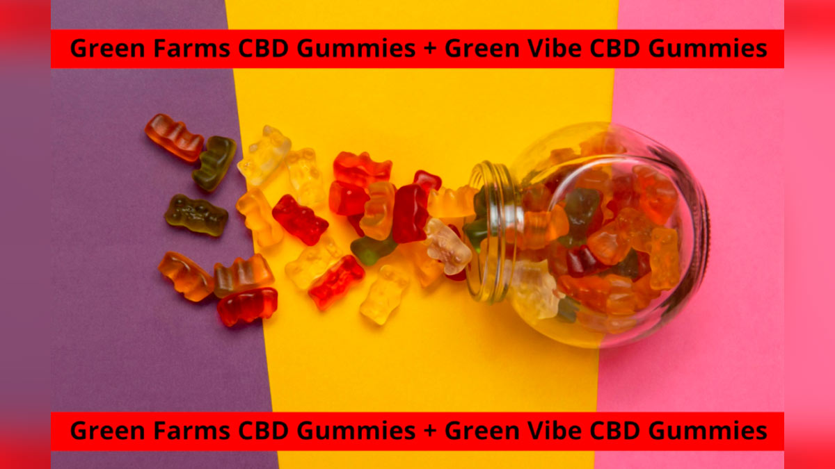 Green Farms CBD Gummies Reviews (Green Vibe CBD Gummies Exposed 2023) Nu Farm CBD | Does It Works Really?